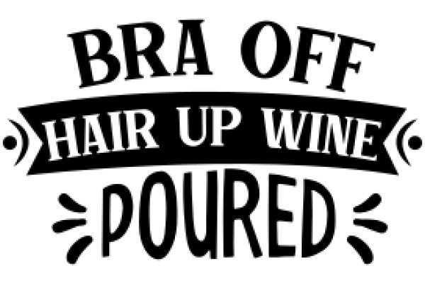 Bra Off Hair Up Wine Poured: A Sign of Relaxation and Enjoyment