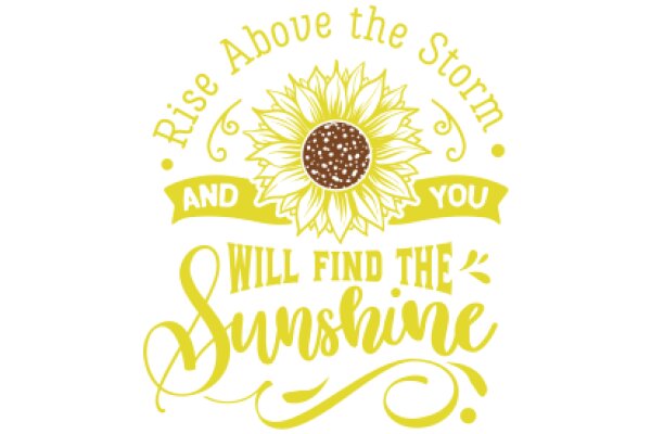 Rise Above the Storm and Will Find the Sunshine