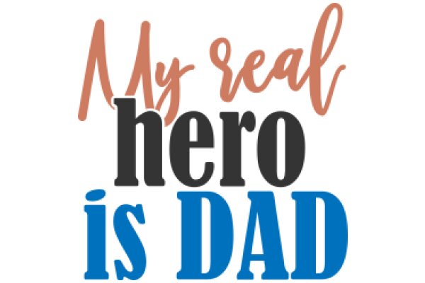 My Real Hero is Dad