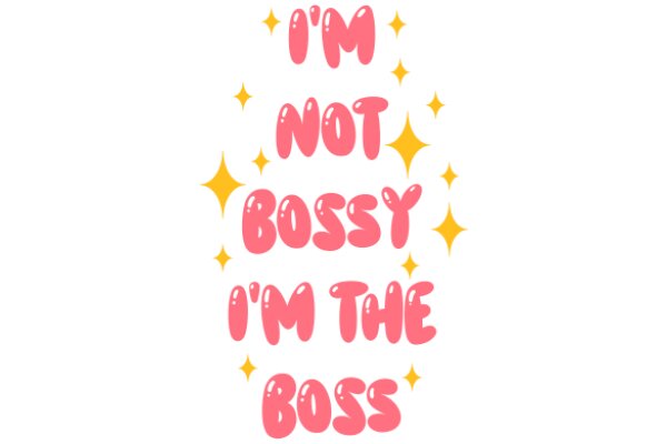 A Playful Affirmation: 'I'm Not Bossy, I'm the Boss'