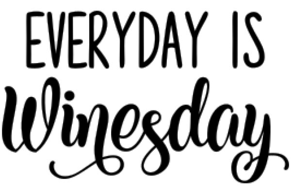 Everyday is Wine Day: A Celebration of Life's Simple Pleasures