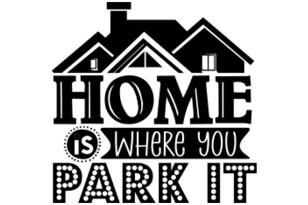 Home is Where You Park It