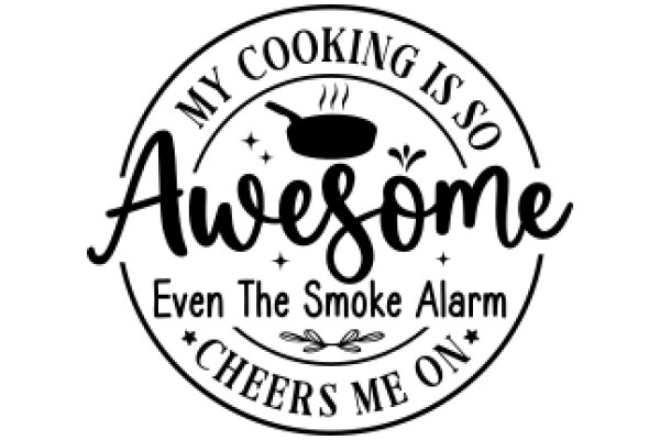 Cooking Is So Awesome: Even The Smoke Alarm Cheers Me On