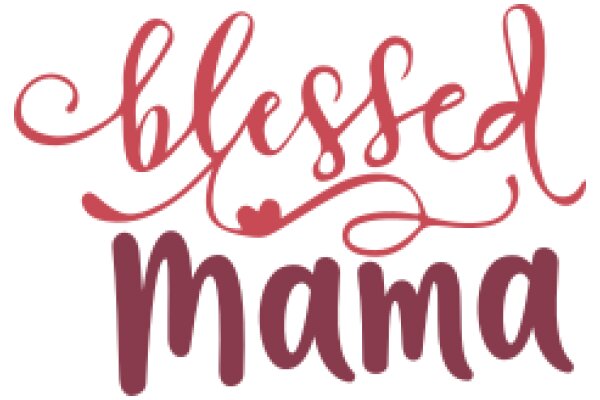 Blessed Mama: A Heartfelt Affirmation