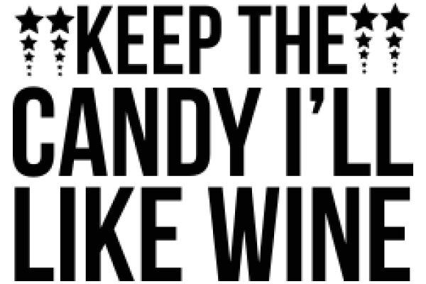 Keep the Candy, Like Wine