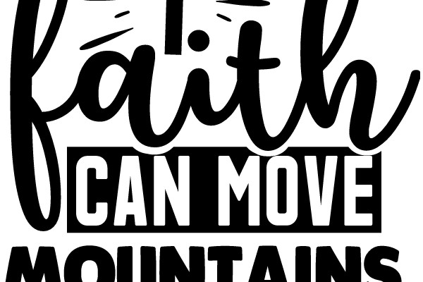 Faith Can Move Mountains: A Graphic Design