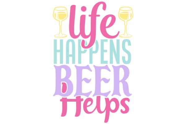 Life Happens, Beer Helps