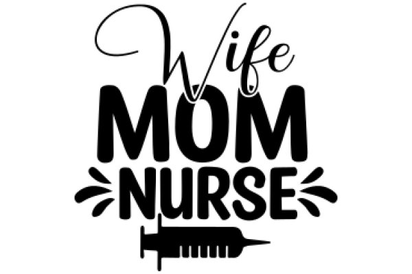 Wife Mom Nurse: A Graphic Tribute to the Multitasking Heroes of Modern Life