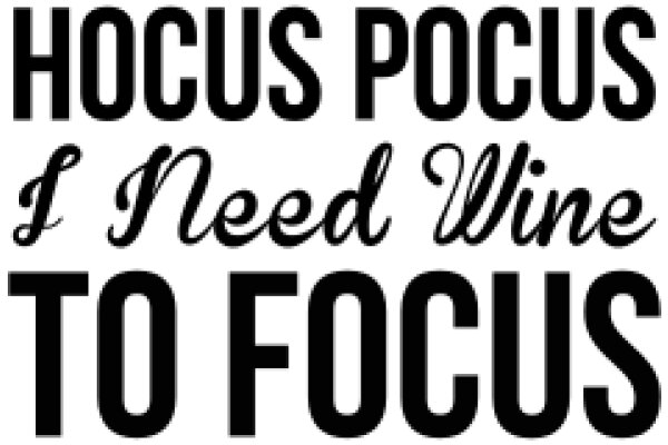 Humorous Quote: The Importance of Focus and Wine in Life