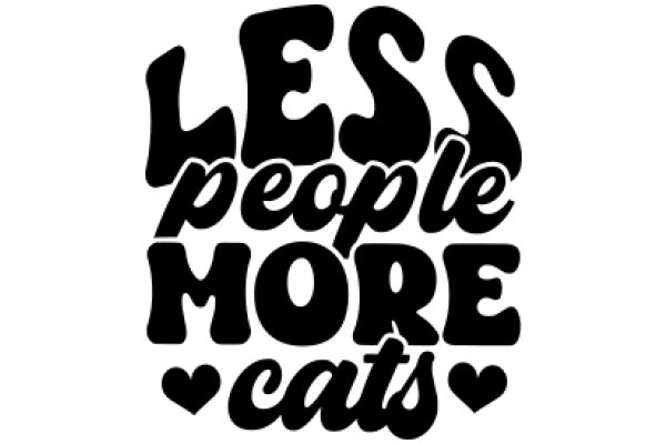 Less People, More Cats: A Call for Feline Appreciation