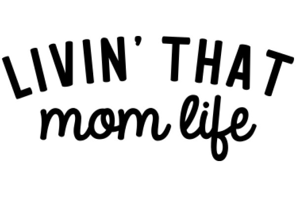 Livin' That Mom Life: A Graphic Design