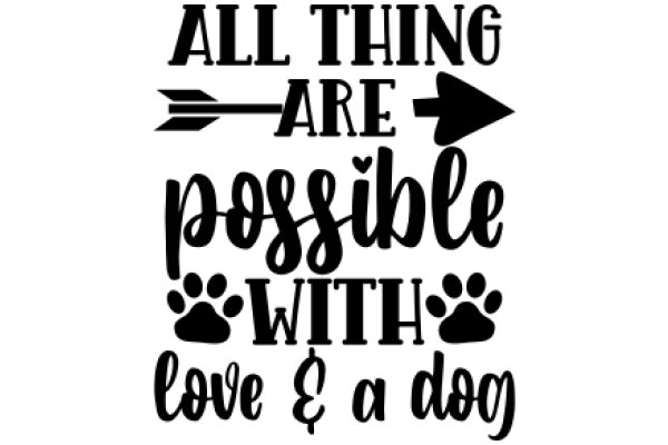 Inspirational Quote Poster: All Things Are Possible with Love and a Dog