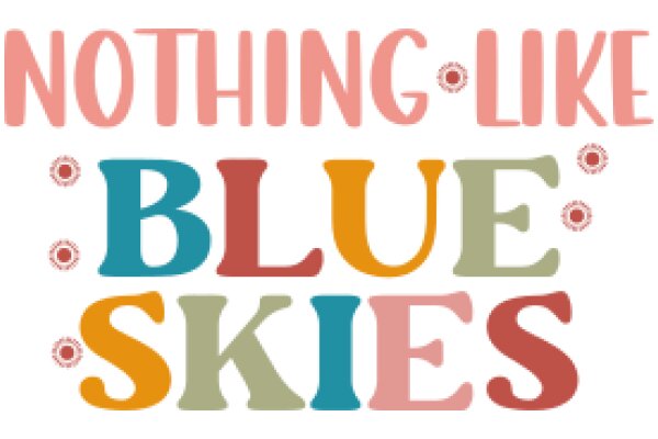 Nothing Like Blue Skies: A Colorful Affirmation Poster