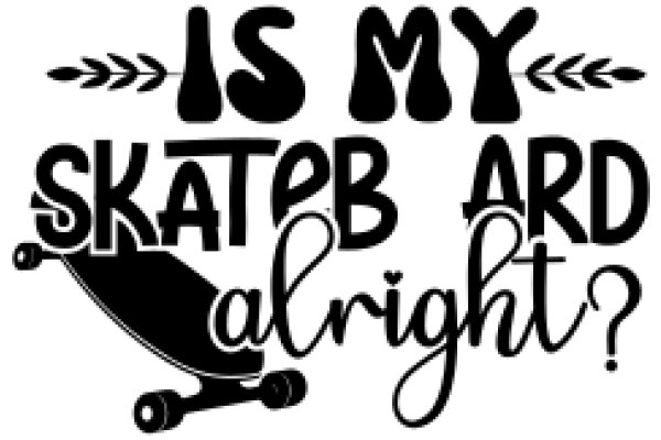 Is My Skateboard Aright?