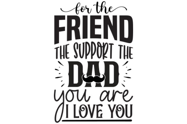 For the Friend Who Supports the Dad You Love