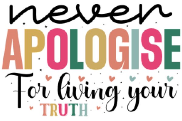 Never Apologise for Living Your Truth