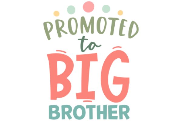 Promoted to Big Brother: A Celebratory Announcement