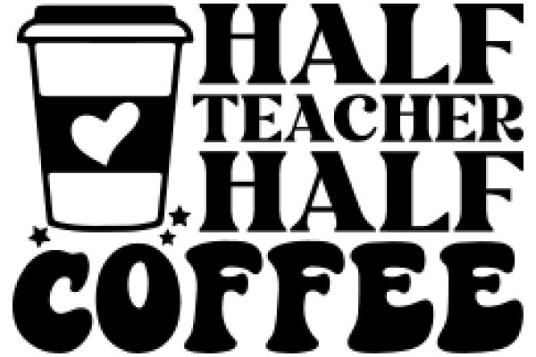 Half Teacher Half Coffee: A Playful Tribute to the Daily Grind of Teachers