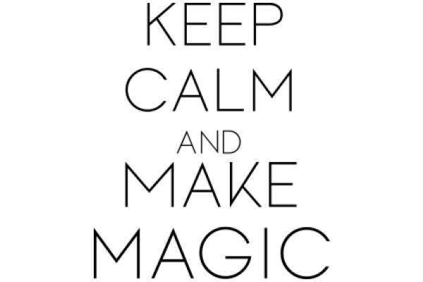 Keep Calm and Make Magic: A Guide to Embracing Your Inner Sorcerer