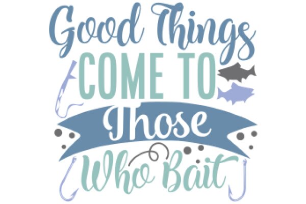 Good Things Come to Those Who Bait