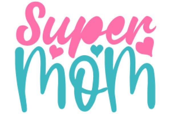 Super Mom: A Celebration of Motherhood