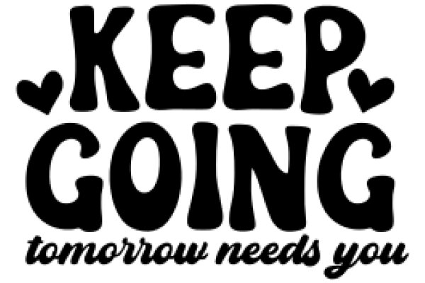 Keep Going: Tomorrow Needs You