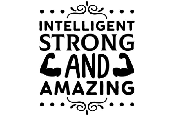 Intelligent Strong and Amazing: A Motivational Poster