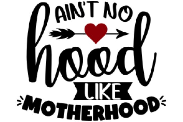 Ain't No Heed Like Motherhood