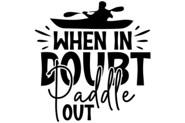 When in Doubt, Paddle Out