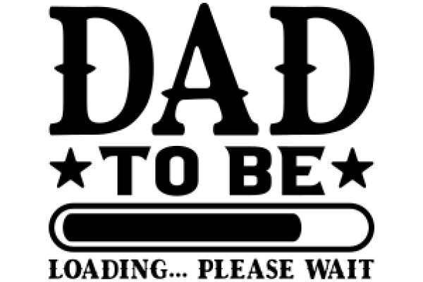 Dad to Be: Loading... Please Wait