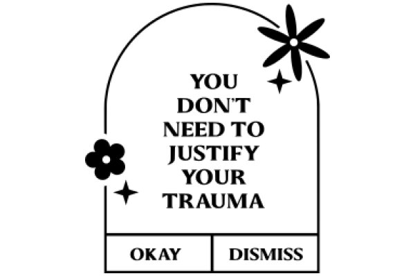 A Humorous Sign: 'You Don't Need to Justify Your Trauma'