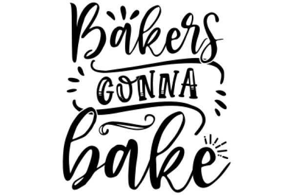 Bakers Gonna Bake: A Playful Tribute to the Art of Baking