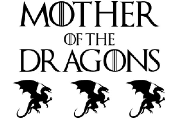 Mother of the Dragons: A Tale of Power and Honor