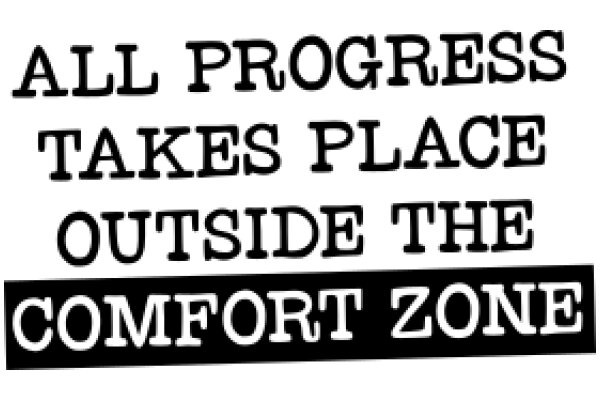 Inspirational Quote: All Progress Takes Place Outside the Comfort Zone