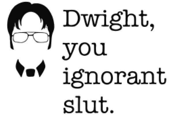 Dwight, You Ignorant Slut: A Memorable Quote from The Office