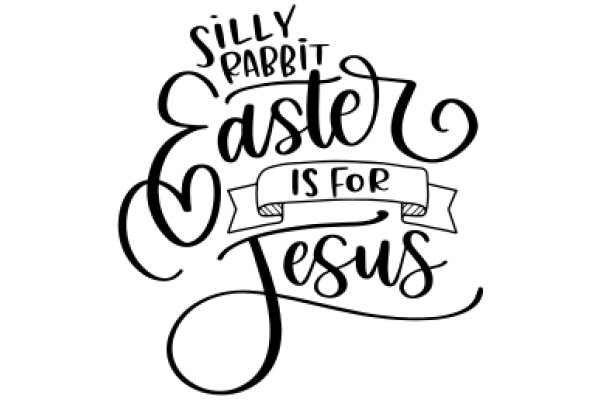 Silly Rabbit, Easter Is for Jesus: A Playful Easter Greeting