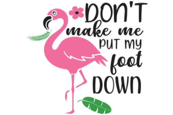 Don't Make Me Put My Foot Down: A Flamingo's Guide to Etiquette