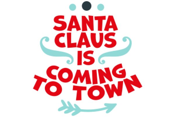 Santa Claus is Coming to Town: A Festive Holiday Greeting