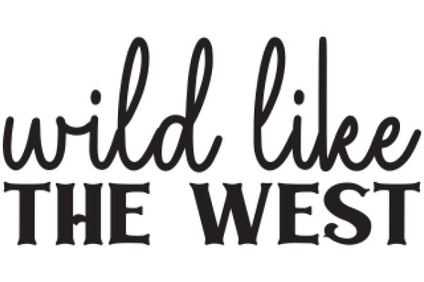 Wild Like the West: A Playful Take on the Iconic Slogan