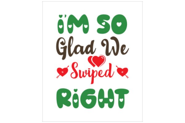 A Playful Affirmation Poster: 'I'm So Glad We Swiped Right'