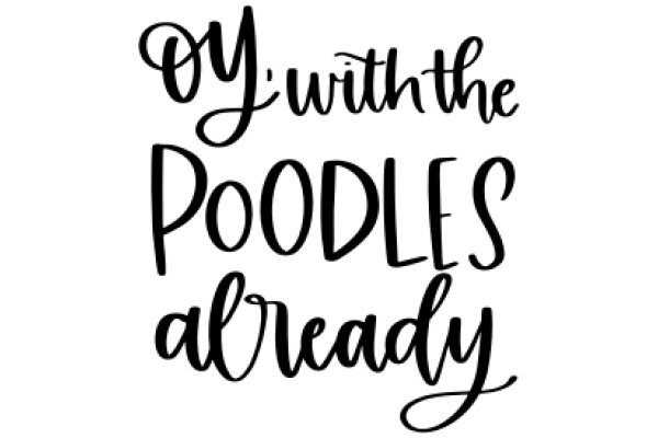 A Playful Invitation: 'Oy, with the Poodles Already'