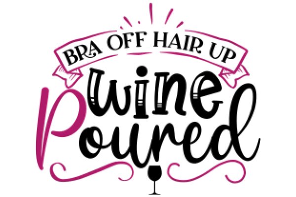 Bra Off Hair Up: Wine Poured