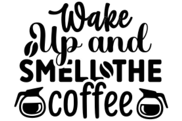 Wake Up and Smell the Coffee: A Daily Affirmation for Coffee Lovers