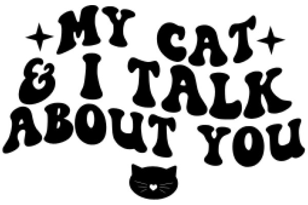 My Cat and I Talk About You