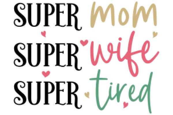 Super Mom, Super Wife, Super Tired: A Heartfelt Tribute to Everyday Heroine