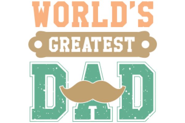 Celebrating Fatherhood: World's Greatest Dad