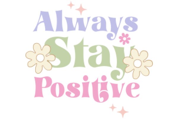 Always Stay Positive: A Motivational Poster