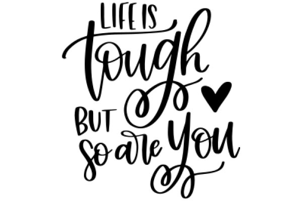 Inspirational Quote: Life's Tough, But So Are You