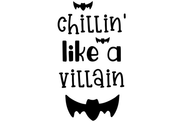 Chillin' Like a Villain: A Bat-themed Quote