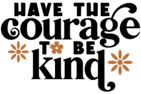 Inspirational Quote Poster: 'Have the Courage to Be Kind'